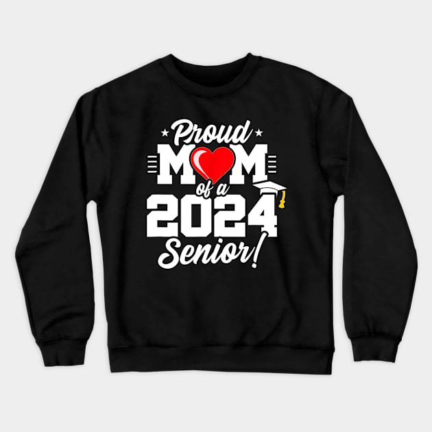 Class of 2024,Senior Year Proud Mom , Senior 2024 Crewneck Sweatshirt by Derrick Ly